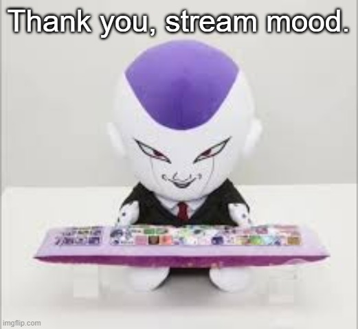 Frieza gaming | Thank you, stream mood. | image tagged in frieza gaming | made w/ Imgflip meme maker