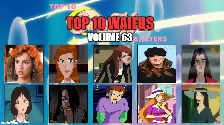 top 10 waifus volume 63 | VOLUME 63 | image tagged in top 10 waifus,waifu,comics/cartoons,anime,dirty dancing,live action | made w/ Imgflip meme maker