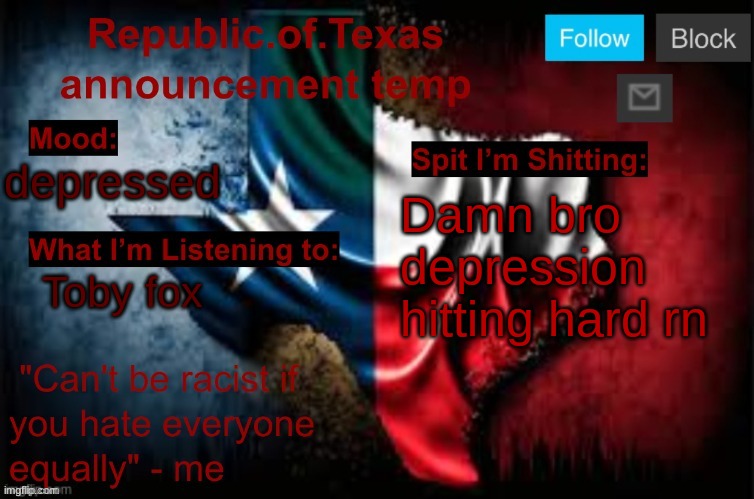 Republic of Texas announcement template (thanks celestial) | depressed; Damn bro depression hitting hard rn; Toby fox | image tagged in republic of texas announcement template thanks celestial | made w/ Imgflip meme maker