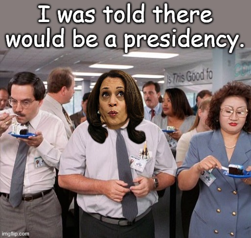 You have my stapler... | I was told there would be a presidency. | image tagged in i was told there would be cake office space | made w/ Imgflip meme maker