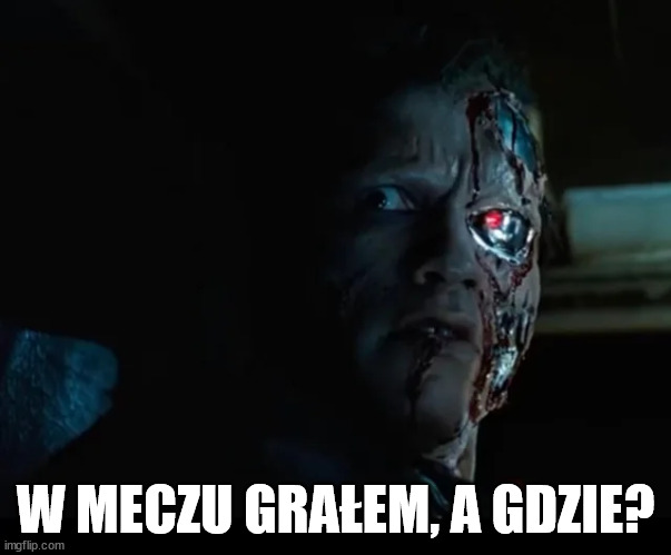 W MECZU GRAŁEM, A GDZIE? | made w/ Imgflip meme maker