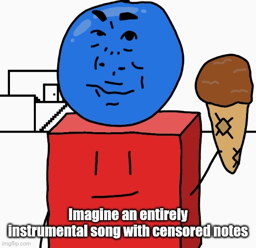 Bing Chilling | Imagine an entirely instrumental song with censored notes | image tagged in bing chilling | made w/ Imgflip meme maker