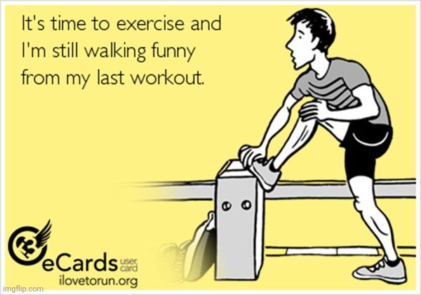 This one's a tad too real haha | image tagged in man,exercise,workout,gym,muscles,walking | made w/ Imgflip meme maker