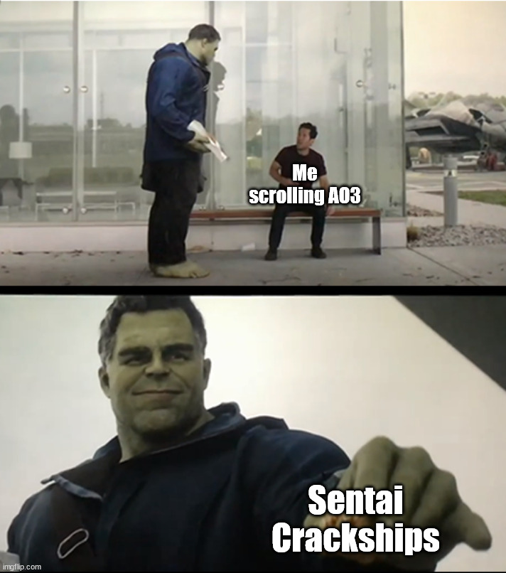 Hulk gives Antman taco | Me scrolling AO3; Sentai Crackships | image tagged in hulk gives antman taco | made w/ Imgflip meme maker