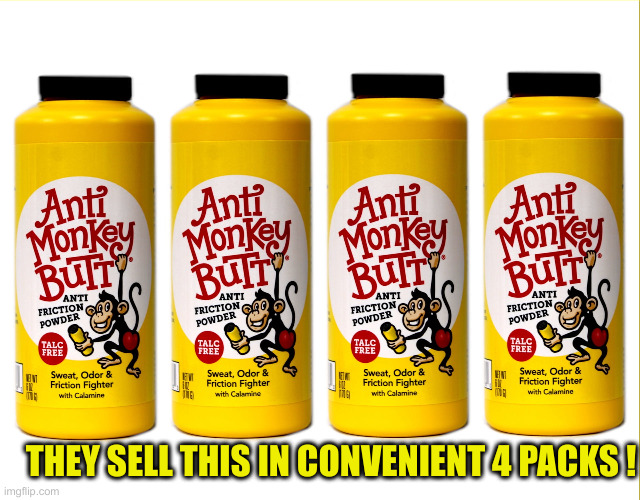 Butthurt powder for him | THEY SELL THIS IN CONVENIENT 4 PACKS ! | image tagged in butthurt powder for him | made w/ Imgflip meme maker