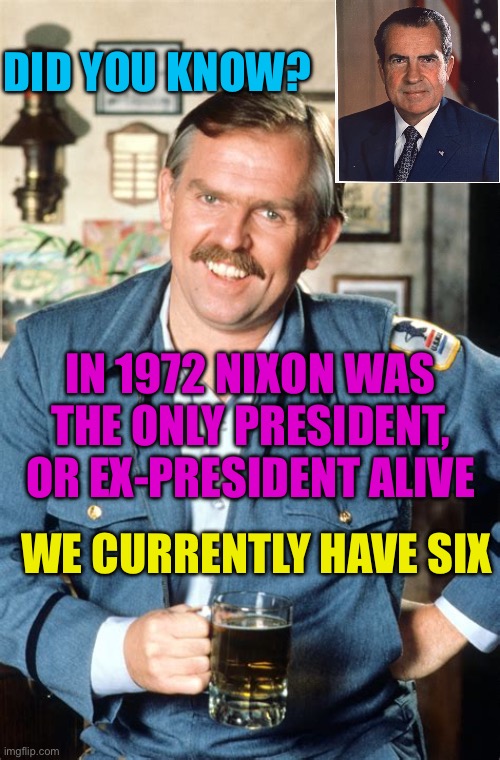 In 1972 there weren’t any Ex-Presidents alive | DID YOU KNOW? IN 1972 NIXON WAS THE ONLY PRESIDENT, OR EX-PRESIDENT ALIVE; WE CURRENTLY HAVE SIX | image tagged in here s a little known fact,presidents,trivia crack,fun | made w/ Imgflip meme maker