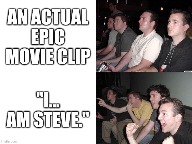 ?... ?? ?????. | AN ACTUAL EPIC MOVIE CLIP; "I... AM STEVE." | image tagged in minecraft,movie,the minecraft movie,a minecraft movie,minecraft movie,i am steve | made w/ Imgflip meme maker