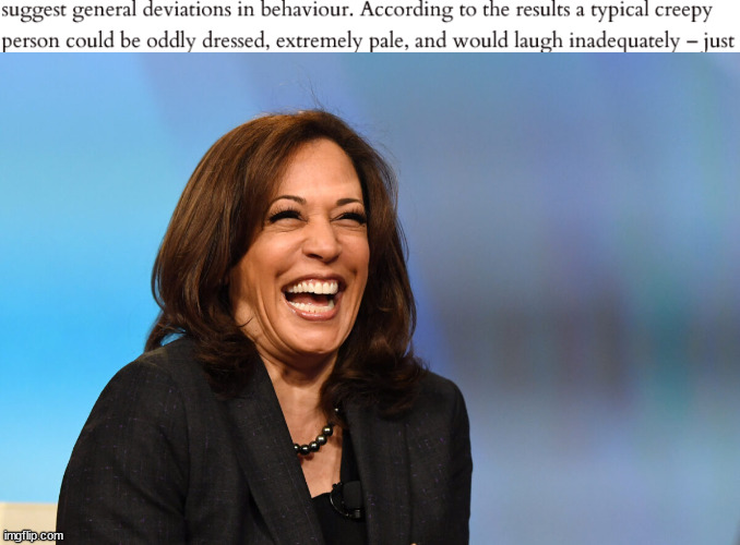 "Typical creepy person" | image tagged in kamala harris laughing | made w/ Imgflip meme maker