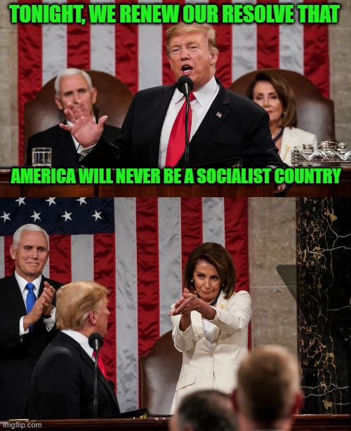 Resolve Reinvigorated | TONIGHT, WE RENEW OUR RESOLVE THAT; AMERICA WILL NEVER BE A SOCIALIST COUNTRY | image tagged in socialist country,trump,2024 | made w/ Imgflip meme maker