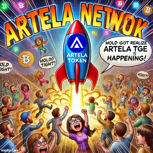 Artela Network TGE | image tagged in memes | made w/ Imgflip meme maker