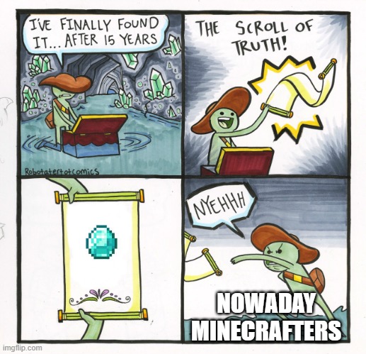 The Scroll Of Truth Meme | NOWADAY MINECRAFTERS | image tagged in memes,the scroll of truth | made w/ Imgflip meme maker