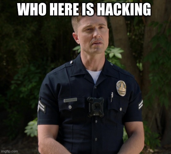 tim Bradford | WHO HERE IS HACKING | image tagged in tim bradford | made w/ Imgflip meme maker