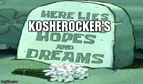 KOSHEROCKER'S | made w/ Imgflip meme maker