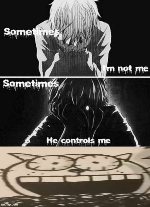 Sometimes I'm not me sometimes he controls me | image tagged in sometimes i'm not me sometimes he controls me | made w/ Imgflip meme maker