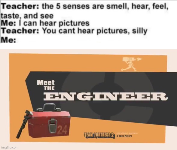 I'm not silly, Teacher. I swear! | image tagged in you can't hear pictures,funny,team fortress 2 | made w/ Imgflip meme maker