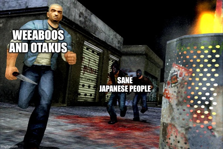 Manhunt | WEEABOOS AND OTAKUS; SANE JAPANESE PEOPLE | image tagged in manhunt,watch lsbn sx if ure anime lover,please stop watching anime,just stop watching it,please,anime sucks | made w/ Imgflip meme maker