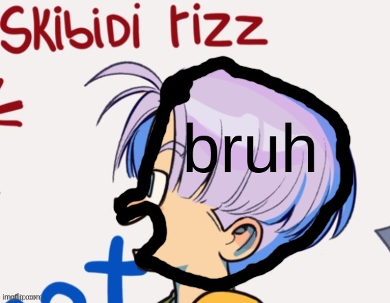 bruh | made w/ Imgflip meme maker