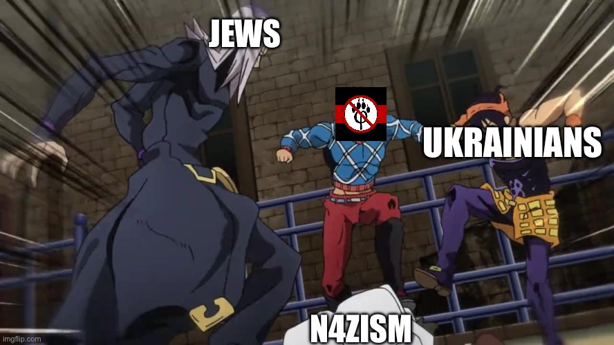 Jojo gang beating up | JEWS; UKRAINIANS; N4ZISM | image tagged in jojo gang beating up | made w/ Imgflip meme maker