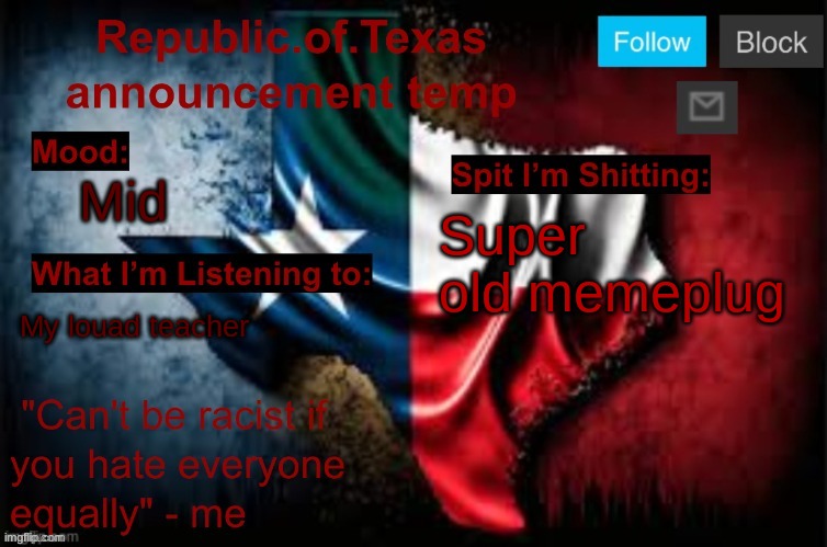 https://imgflip.com/gif/8fvz5h | Mid; Super old memeplug; My louad teacher | image tagged in republic of texas announcement template thanks celestial | made w/ Imgflip meme maker
