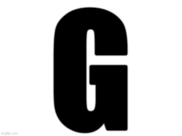 G | made w/ Imgflip meme maker