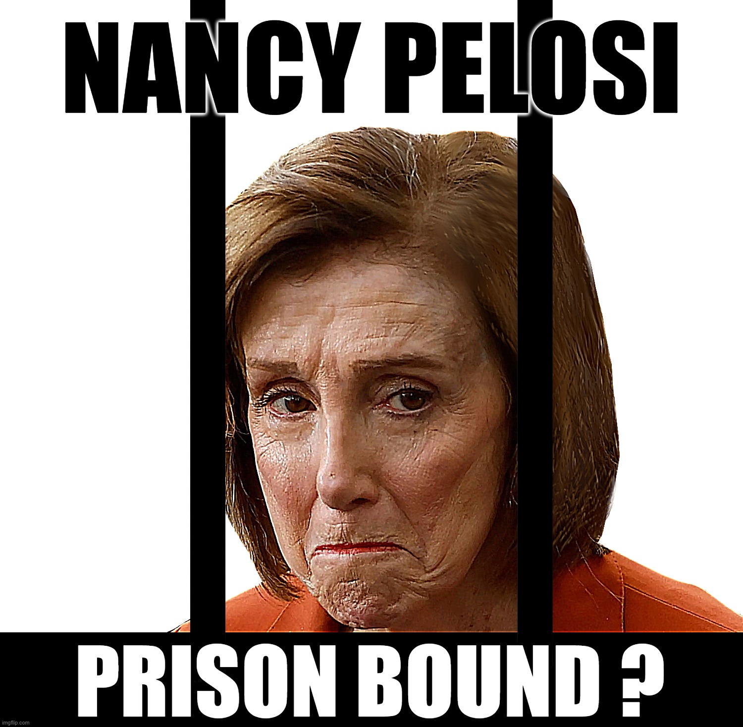 NANCY PELOSI REACTS TO TRUMP WIN | NANCY PELOSI; PRISON BOUND ? | image tagged in nancy pelosi,pelosi,democrat,corrupt,convict,prison | made w/ Imgflip meme maker