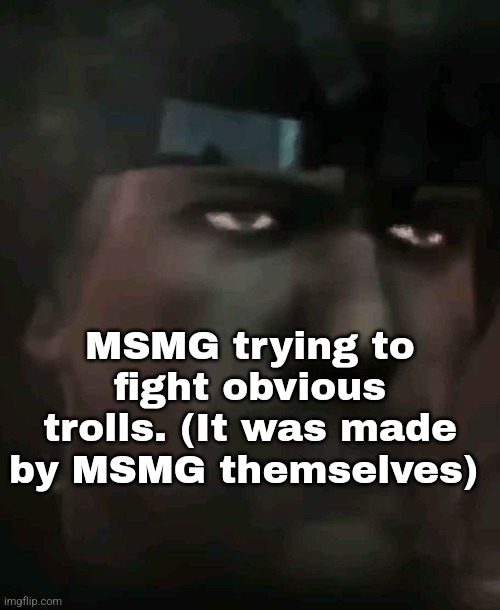 It could be anyone, it could be you | MSMG trying to fight obvious trolls. (It was made by MSMG themselves) | made w/ Imgflip meme maker