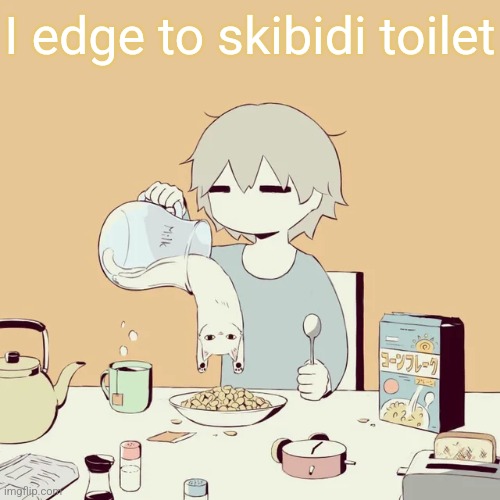 Nikocado Avocado template or something. | I edge to skibidi toilet | image tagged in avogado6 | made w/ Imgflip meme maker