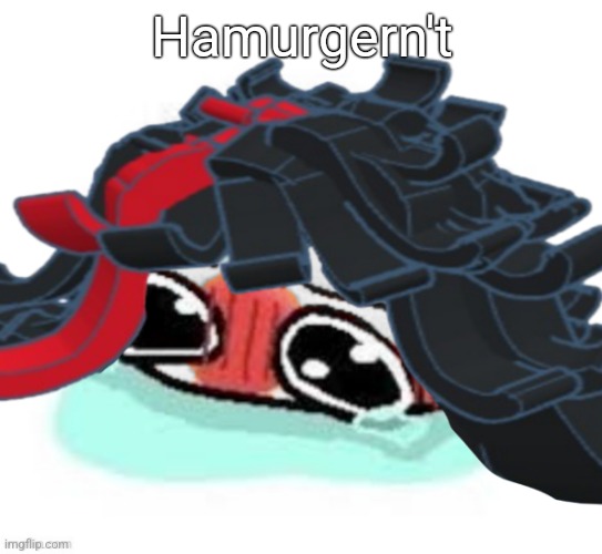 Amb shamb bbbmba | Hamurgern't | image tagged in amb shamb bbbmba | made w/ Imgflip meme maker