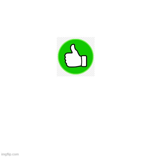 Thumbs up | image tagged in thumbs up | made w/ Imgflip meme maker