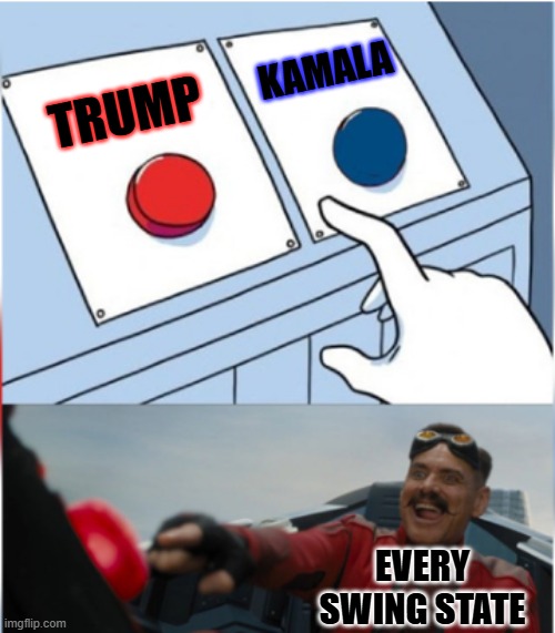 Robotnik Pressing Red Button | TRUMP KAMALA EVERY SWING STATE | image tagged in robotnik pressing red button | made w/ Imgflip meme maker