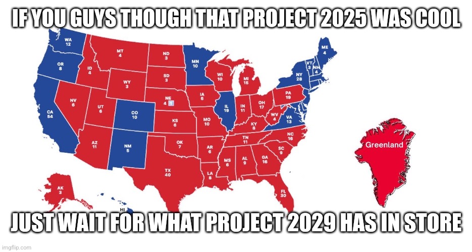 IF YOU GUYS THOUGH THAT PROJECT 2025 WAS COOL; JUST WAIT FOR WHAT PROJECT 2029 HAS IN STORE | made w/ Imgflip meme maker