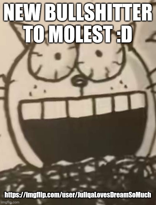 IM FUCKING TWEAKING CHEIF | NEW BULLSHITTER TO MOLEST :D; https://imgflip.com/user/JuliqaLovesDreamSoMuch | image tagged in im fucking tweaking cheif | made w/ Imgflip meme maker