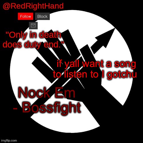 RedRightHand’s Announcement Template | if yall want a song to listen to I gotchu; Nock Em - Bossfight | image tagged in redrighthand s announcement template | made w/ Imgflip meme maker