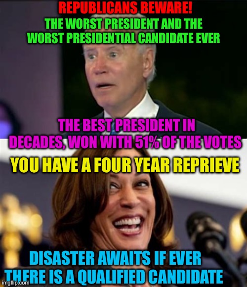 Just sayin’ Democrat Party machine is dangerous | REPUBLICANS BEWARE! THE WORST PRESIDENT AND THE WORST PRESIDENTIAL CANDIDATE EVER; THE BEST PRESIDENT IN DECADES, WON WITH 51% OF THE VOTES; YOU HAVE A FOUR YEAR REPRIEVE; DISASTER AWAITS IF EVER THERE IS A QUALIFIED CANDIDATE | image tagged in gifs,democrats,democratic party,kamala harris,biden,president trump | made w/ Imgflip meme maker