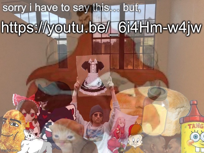 https://youtu.be/_6i4Hm-w4jw | made w/ Imgflip meme maker