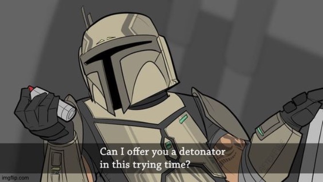 Can I offer you a detonator | image tagged in can i offer you a detonator | made w/ Imgflip meme maker