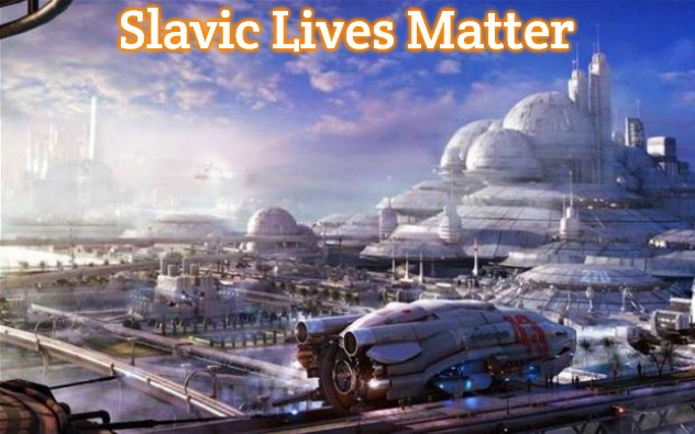 Future City | Slavic Lives Matter | image tagged in future city,slavic | made w/ Imgflip meme maker