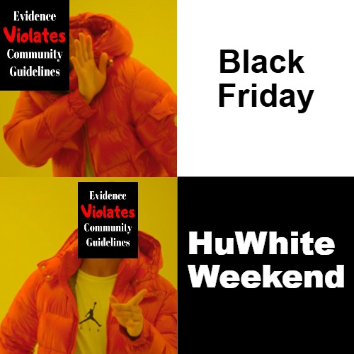 Silly Wordplay / Jared Taylor Tribute / Holiday Shopping Doth Suck | Black 

Friday; HuWhite 

Weekend | image tagged in memes,drake hotline bling,black friday,huwhite weekend,that's just silly,that's just stellar | made w/ Imgflip meme maker