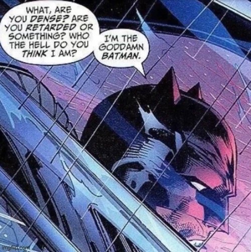 I’m the goddamn Batman | image tagged in i m the goddamn batman | made w/ Imgflip meme maker