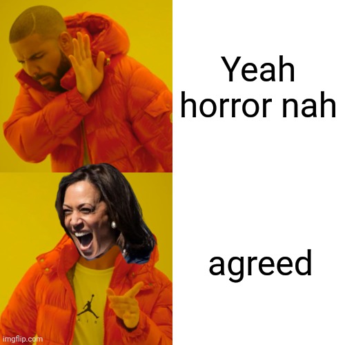 Yeah horror nah agreed | image tagged in memes,drake hotline bling | made w/ Imgflip meme maker