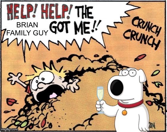 HOLY SHIT | BRIAN FAMILY GUY | image tagged in help help the x got me | made w/ Imgflip meme maker