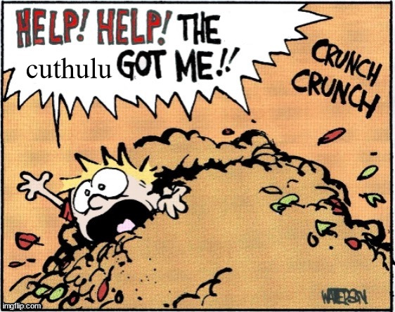 HELP HELP! THE x GOT ME | cuthulu | image tagged in help help the x got me | made w/ Imgflip meme maker