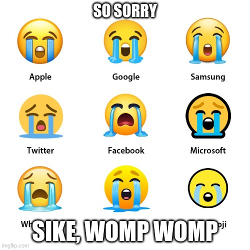 wompwomp | SO SORRY; SIKE, WOMP WOMP | image tagged in wompwomp | made w/ Imgflip meme maker