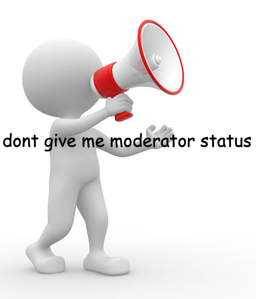 dont give me moderator status Blank Meme Template