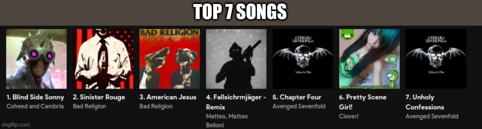 TOP 7 SONGS | made w/ Imgflip meme maker