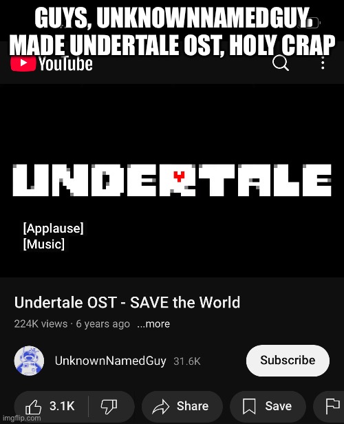 I never knew this! | GUYS, UNKNOWNNAMEDGUY MADE UNDERTALE OST, HOLY CRAP | image tagged in undertale,undertale ost,unknownnamedguy | made w/ Imgflip meme maker