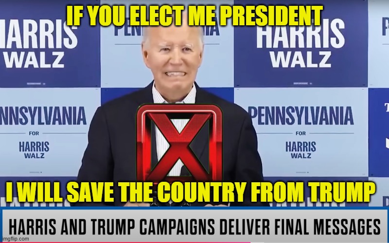 Bidens only stated policy was a failure | IF YOU ELECT ME PRESIDENT; I WILL SAVE THE COUNTRY FROM TRUMP | image tagged in tds,trump derangement syndrome,fjb,kamala harris,maga,make america great again | made w/ Imgflip meme maker