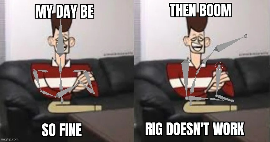 how it feels trying to PARENT THE FUCKING RIG TO THE MODEL IM GOING BATSHIT INSANE | made w/ Imgflip meme maker