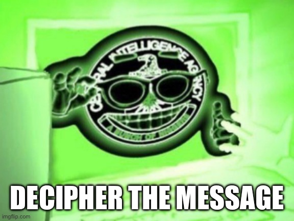 Good luck | DECIPHER THE MESSAGE | made w/ Imgflip meme maker