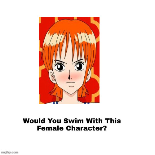 who would swim with nami | image tagged in who would swim with ariel,one piece,anime,animeme,redheads,swimming | made w/ Imgflip meme maker